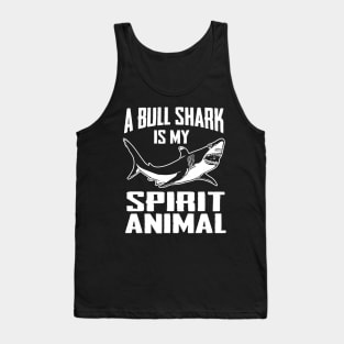 A Bull Shark is My Spirit Animal Shirt - Sharks Tank Top